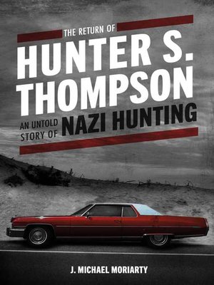 cover image of The Return of Hunter S. Thompson: an Untold Story of Nazi Hunting
